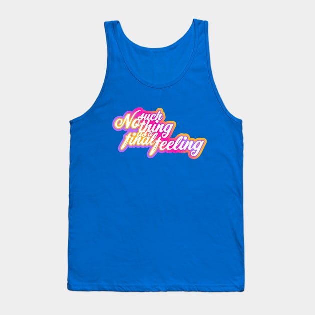 No such thing as a final feeling Tank Top by Jokertoons
